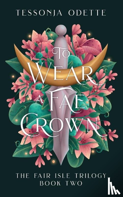 Odette, Tessonja - To Wear a Fae Crown