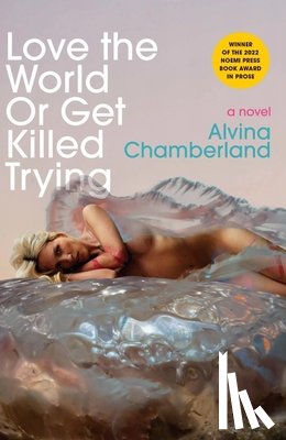 Chamberland, Alvina - Chamberland, A: Love the World or Get Killed Trying