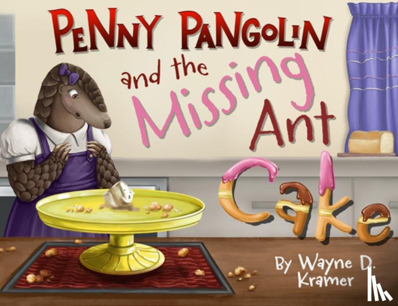Kramer, Wayne D. - Penny Pangolin and the Missing Ant Cake