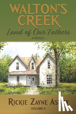 Ashby, Rickie Zayne - Walton's Creek: Land of Our Fathers - A Novel Volume II