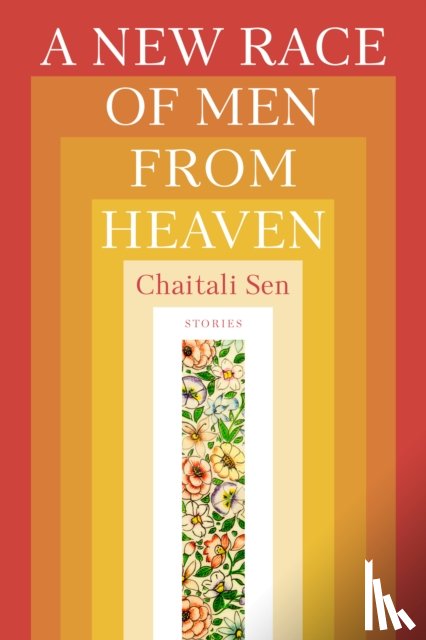 Sen, Chaitali - A New Race of Men from Heaven