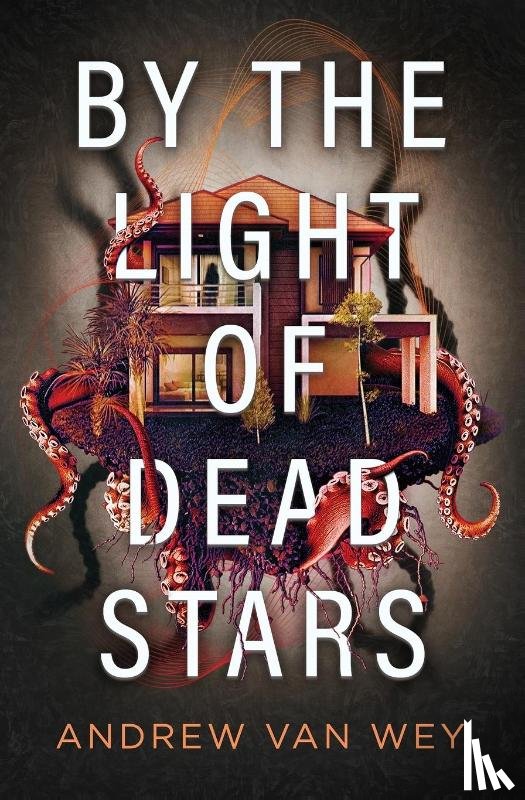 Wey, Andrew van - By the Light of Dead Stars