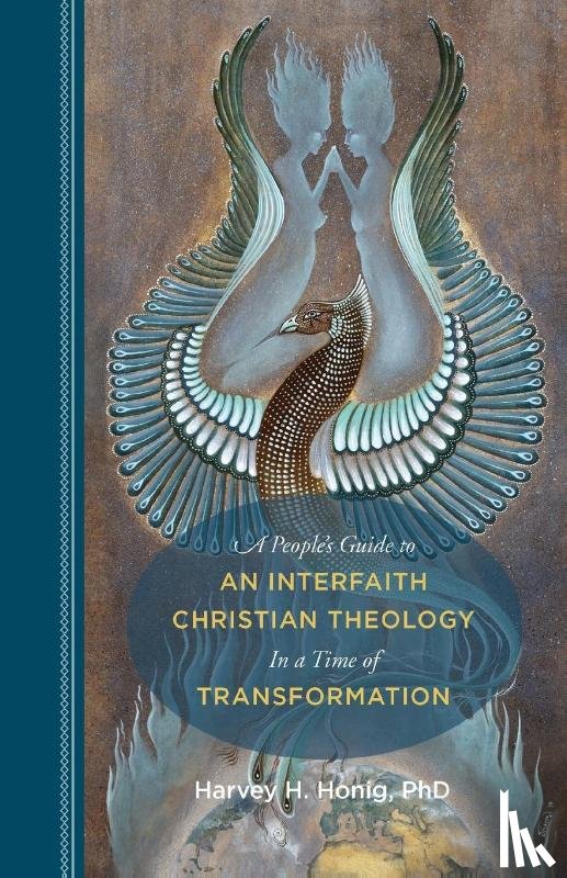 Honig, Harvey H - A People's Guide to an Interfaith Christian Theology in a Time of Transformation