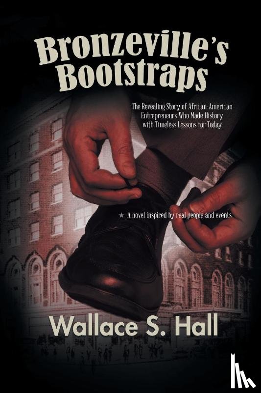 Wallace S Hall - Bronzeville's Bootstraps