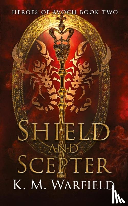 Warfield, K. M. - Shield and Scepter