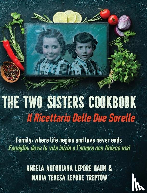 Lepore Haun, Angela Antoniana, Lepore Treptow, Maria Teresa - The Two Sisters Cookbook
