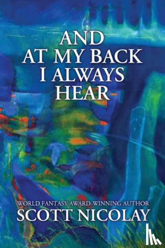 Nicolay, Scott - And at My Back I Always Hear