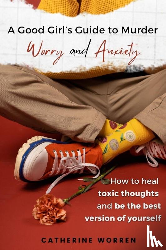Worren, Catherine - A Good Girl's Guide to Murder Worry and Anxiety