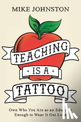 Johnston, Mike - Teaching Is a Tattoo
