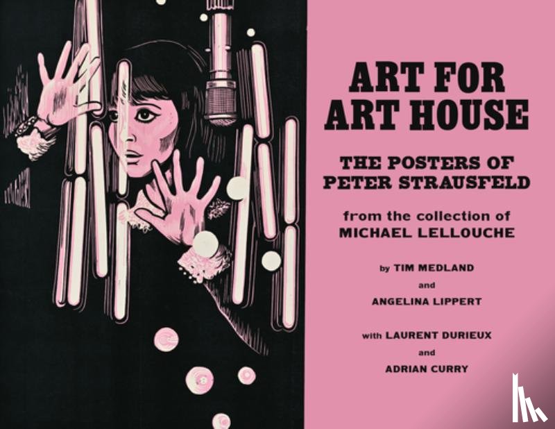 Medland, Tim - Art for Art House: The Posters of Peter Strausfeld: From the Collection of Michael Lellouche