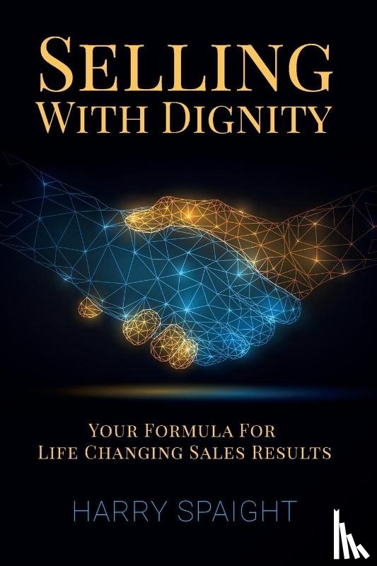 Spaight, Harry - Selling With Dignity