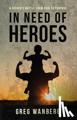 Wanberg, Greg - In Need of Heroes
