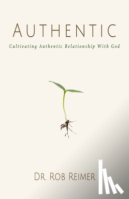 Reimer, Rob - Authentic: Cultivating Authentic Relationship with God