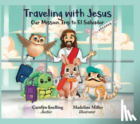 Snelling, Carolyn - Traveling with Jesus: Our Mission Trip to El Salvador