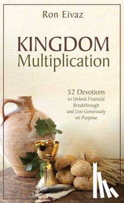 Eivaz, Ron - Kingdom Multiplication: 52 Devotions Unlock Financial Breakthrough and Live Generously on Purpose