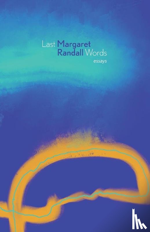 Randall, Margaret - Last Words