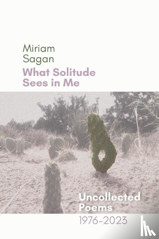 Sagan, Miriam - What Solitude Sees in Me