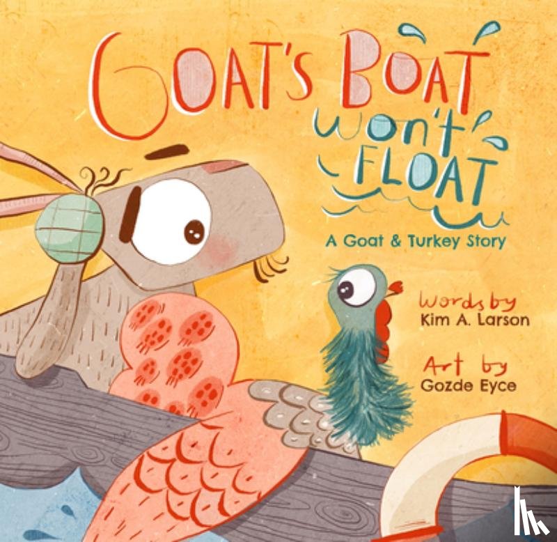 Larson, Kim - Goat's Boat Won't Float: A Goat & Turkey Story