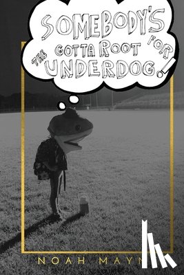 Mayne, Noah James - Somebody's Gotta Root for the Underdog