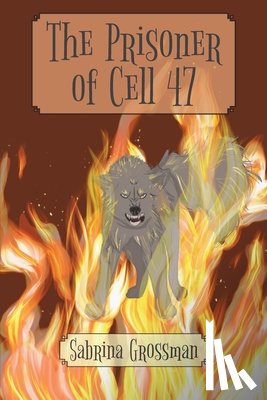 Grossman, Sabrina - The Prisoner of Cell 47