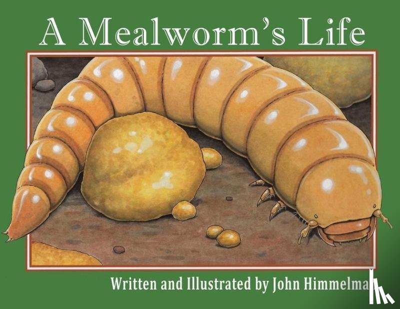 Himmelman, John - A Mealworm's Life
