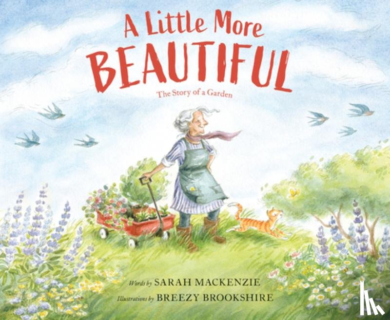 MacKenzie, Sarah - A Little More Beautiful: The Story of a Garden