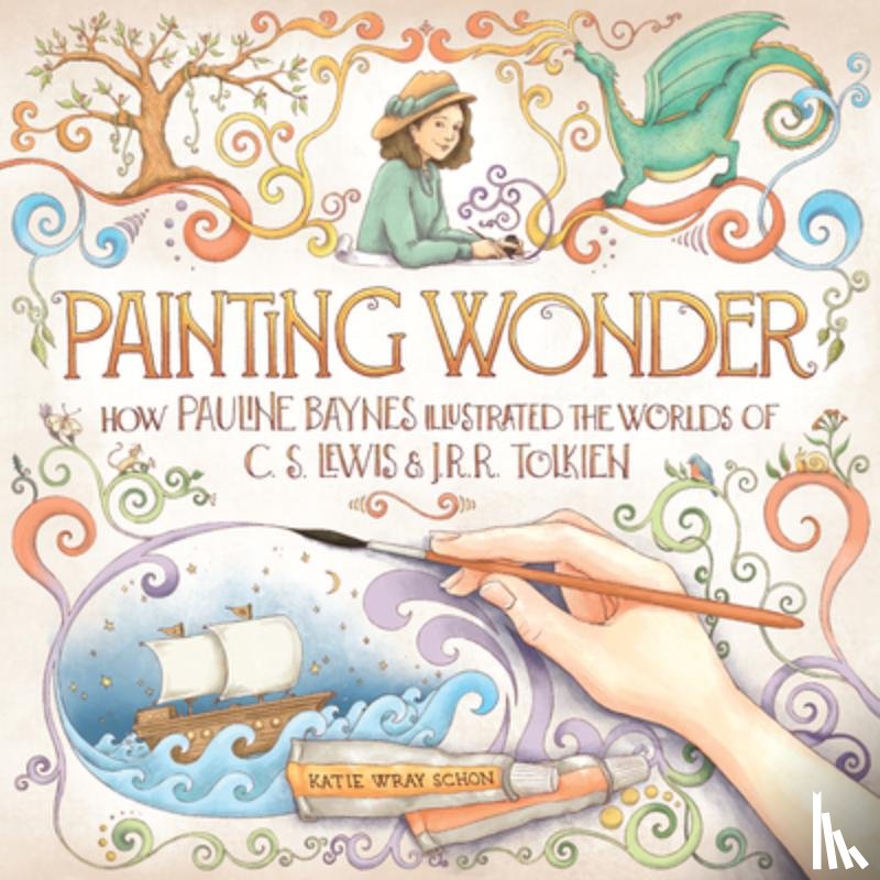 Schon, Katie Wray - Painting Wonder: How Pauline Baynes Illustrated the Worlds of C. S. Lewis and J.R.R. Tolkien