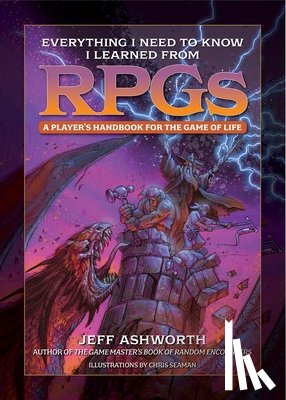 Ashworth, Jeff - Everything I Need to Know I Learned from RPGs