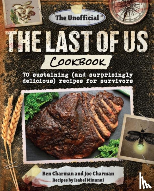 Charman, Ben - The Unofficial The Last of Us Cookbook