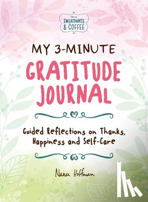 Hoffman, Nanea - My 3-Minute Gratitude Journal (Sweatpants & Coffee)