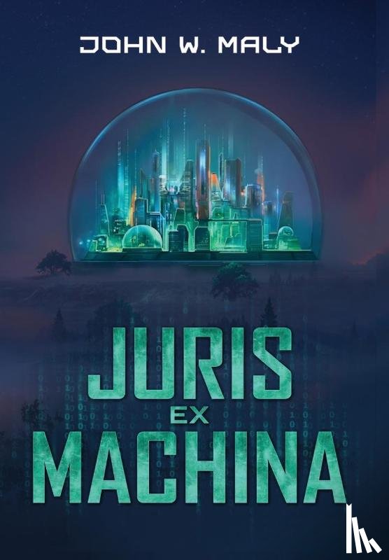 Maly, John W. - Maly, J: Juris Ex Machina