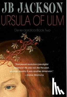 Jackson, J. B. - Jackson, J: Ursula of Ulm (De re dordica, Book Two)
