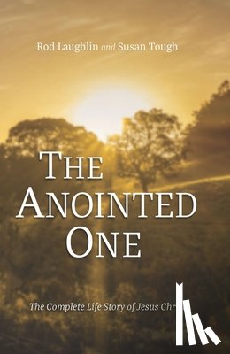 Laughlin, Rod - The Anointed One: The Complete Life Story of Jesus Christ