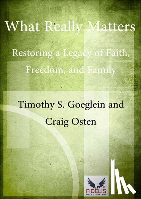 Osten, Craig - What Really Matters: Restoring a Legacy of Faith, Freedom, and Family