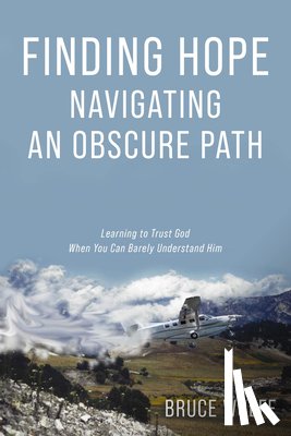 Wolff, Bruce - Finding Hope Navigating an Obscure Path