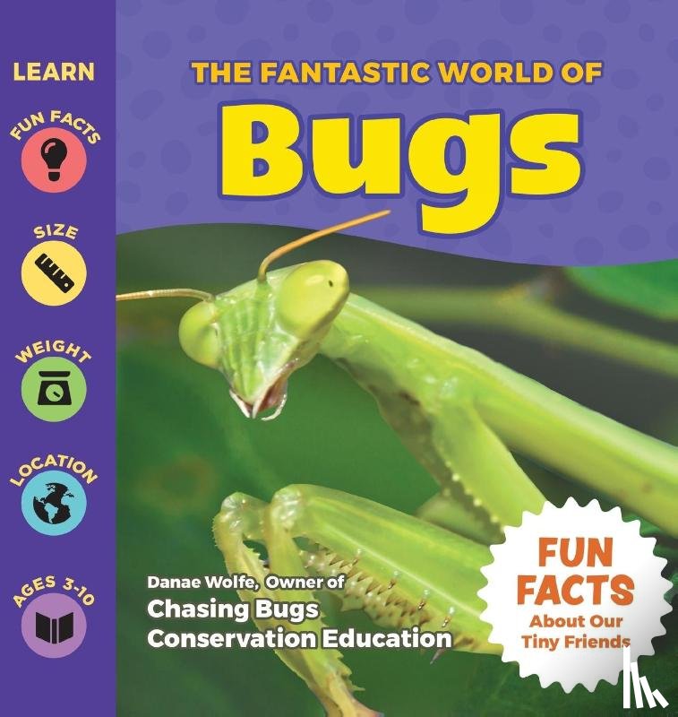 Wolfe, Danae - The Fantastic World of Bugs