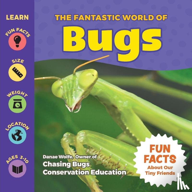 Wolfe, Danae - The Fantastic World of Bugs