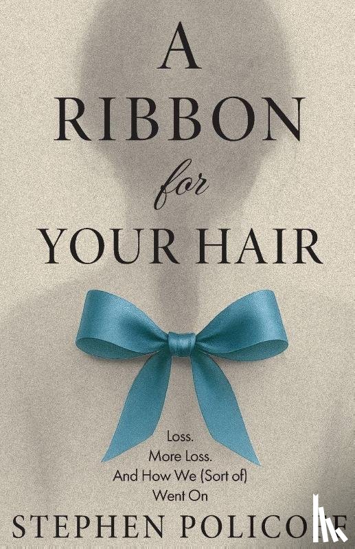Policoff, Stephen - A Ribbon For Your Hair