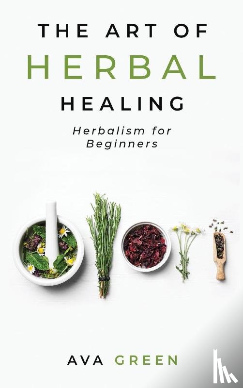 Green, Ava - The Art of Herbal Healing