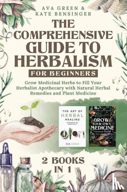 Green, Ava, Bensinger, Kate - The Comprehensive Guide to Herbalism for Beginners