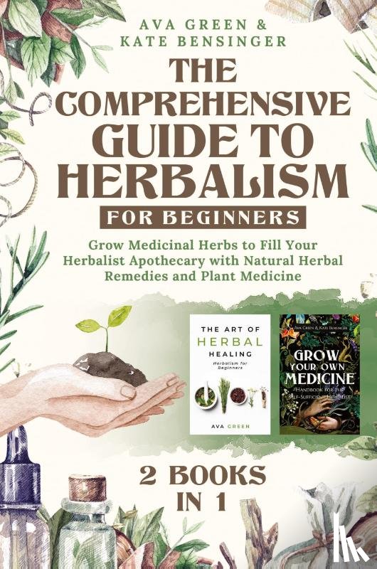 Green, Ava, Bensinger, Kate - The Comprehensive Guide to Herbalism for Beginners