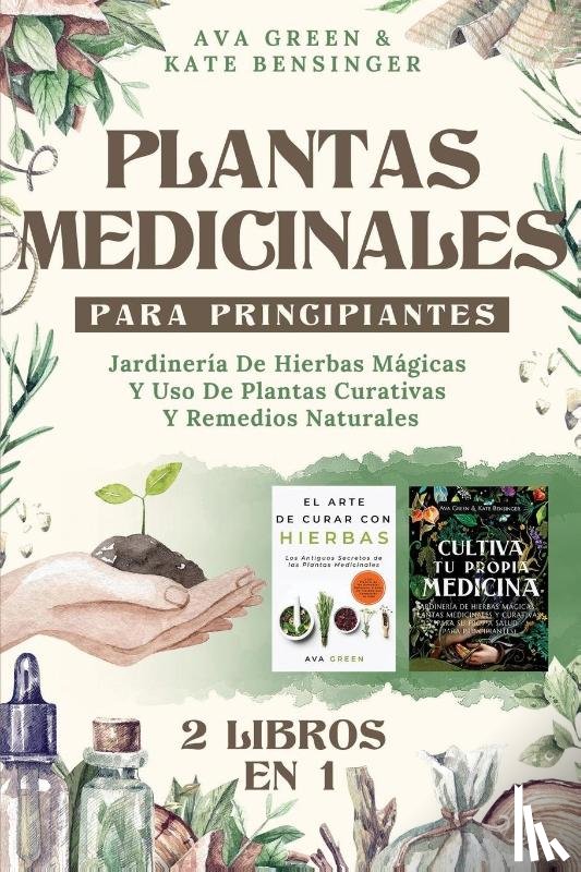 Green, Ava, Bensinger, Kate - Plantas Medicinales Para Principiantes