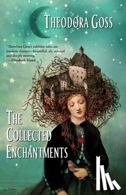 Goss, Theodora - The Collected Enchantments