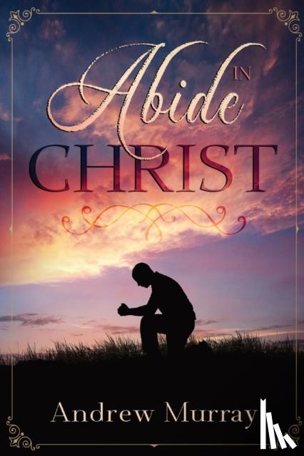 Murray, Andrew - Abide in Christ