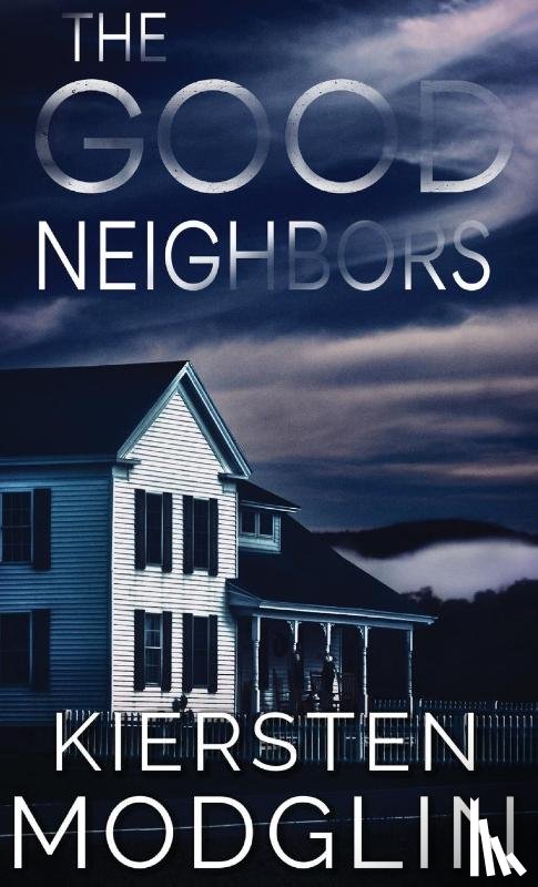 Modglin, Kiersten - The Good Neighbors
