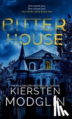 Modglin, Kiersten - Bitter House