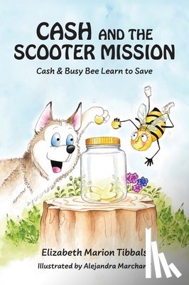Tibbals, Elizabeth Marion - Cash and the Scooter Mission: Cash and Busy Bee Learn to Save