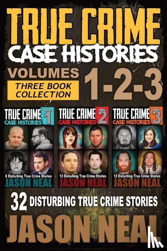 Neal, Jason - True Crime Case Histories - (Books 1, 2, & 3)