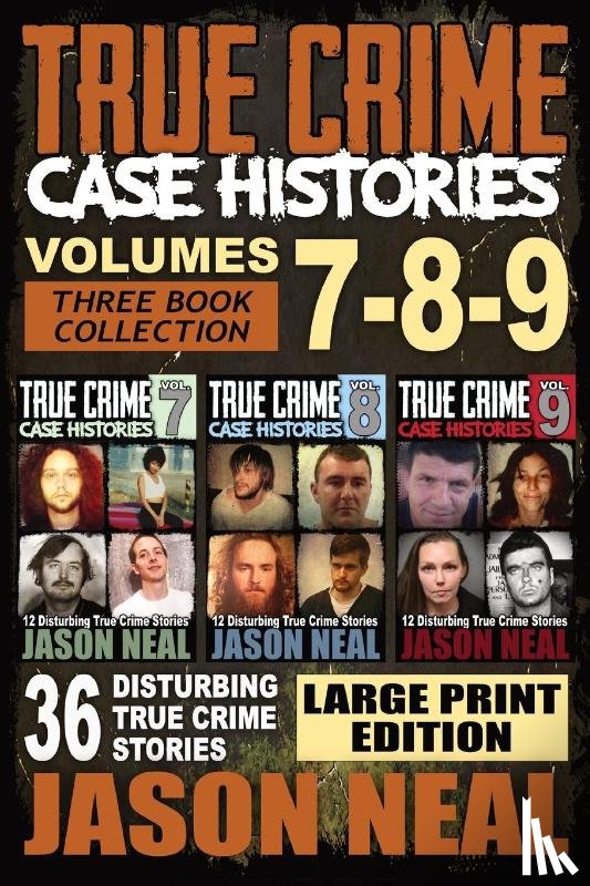 Neal, Jason - True Crime Case Histories - (Books 7, 8, & 9)