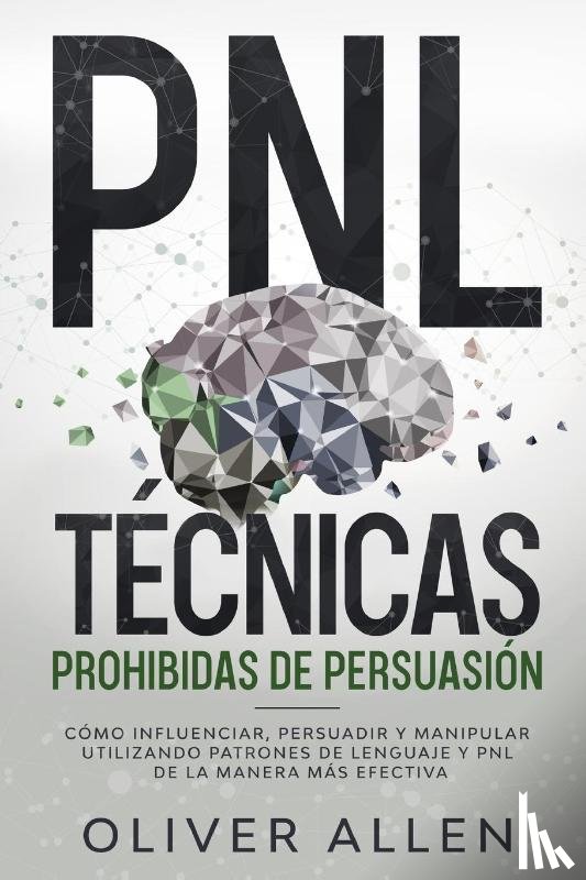 Allen, Oliver - PNL Tecnicas prohibidas de Persuasion